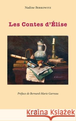 Les Contes d'Élise Berkowitz Nadine 9782343110981 Editions L'Harmattan - książka
