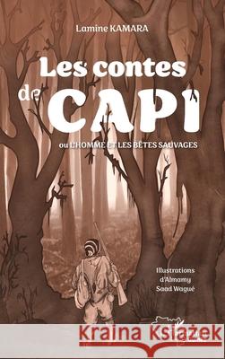 Les contes de Capi: ou l'homme et les b?tes sauvages Lamine Kamara Almamy Saad Wagu? 9782336533650 Editions L'Harmattan - książka