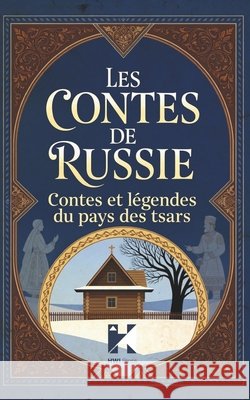 Les Contes de Russie: Contes et légendes du pays des Tsars Volkova, Anna 9798244514773 Independently Published - książka