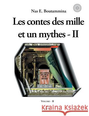 Les contes des mille et un mythes - Volume II Nas E. Boutammina 9782322138036 Books on Demand - książka