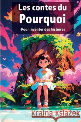Les contes du Pourquoi: Pour inventer des histoires Madeleine Fortier 9782925422051 Editions Reveries - książka