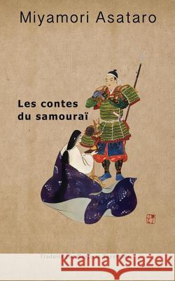 Les Contes Du Samourai Asataro Miyamori, Baptiste Tavernier 9784907009076 Bunkasha International - książka