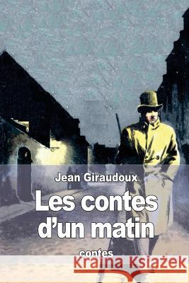 Les contes d'un matin Giraudoux, Jean 9781512347043 Createspace - książka