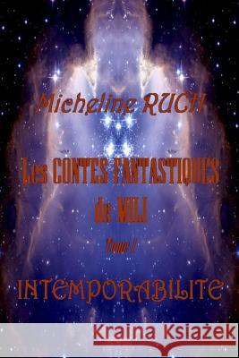 Les CONTES FANTASTIQUES de MILI: Intemporabilite Ruch, Micheline 9781500284718 Createspace - książka