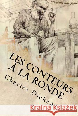 Les conteurs a la ronde Dickens, Charles 9781503088467 Createspace - książka