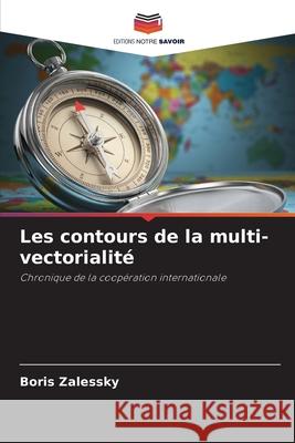 Les contours de la multi-vectorialité Zalessky, Boris 9786208726164 Editions Notre Savoir - książka