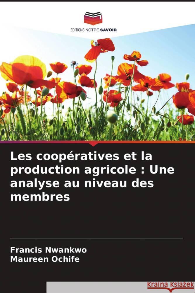 Les coopératives et la production agricole : Une analyse au niveau des membres Nwankwo, Francis, Ochife, Maureen 9786206379201 Editions Notre Savoir - książka