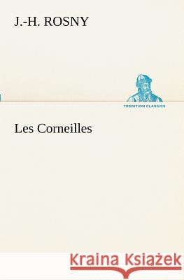 Les Corneilles J -H Rosny 9783849130343 tredition GmbH - książka