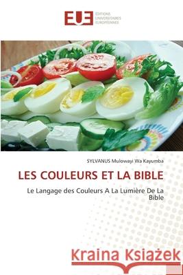 Les Couleurs Et La Bible Mulowayi Wa Kayumba, Sylvanus 9786139559725 Éditions universitaires européennes - książka