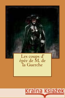 Les coups d' epee de M. de la Guerche Achard, Amedee 9781503006126 Createspace - książka