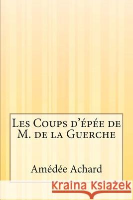 Les Coups d'épée de M. de la Guerche Achard, Amedee 9781500615932 Createspace - książka