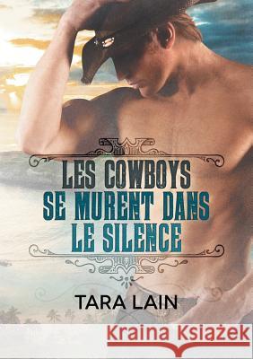 Les Cowboys Se Murent Dans Le Silence (Translation) Lain, Tara 9781635339901 Dreamspinner Press - książka