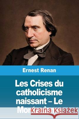 Les Crises du catholicisme naissant - Le Montanisme Ernest Renan 9783690823197 Prodinnova - książka
