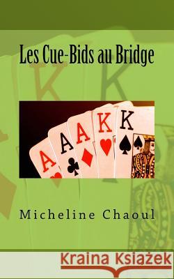 Les Cue-Bids Au Bridge Micheline Chaoul 9781532758096 Createspace Independent Publishing Platform - książka