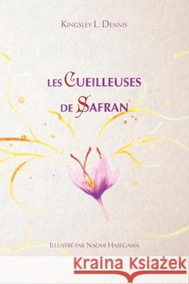 Les cueilleuses de Safran Kingsley L. Dennis 9781913816025 Beautiful Traitor Books - książka