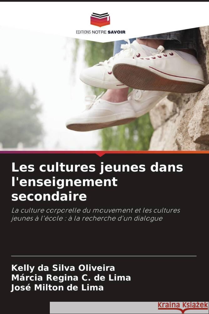 Les cultures jeunes dans l'enseignement secondaire da Silva Oliveira, Kelly, C. de Lima, Márcia Regina, de Lima, José Milton 9786209439711 Editions Notre Savoir - książka