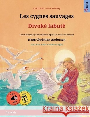 Les cygnes sauvages - Divok? labutě (fran?ais - tch?que) Ulrich Renz Marc Robitzky Martin Andler 9783739985473 Sefa Verlag - książka