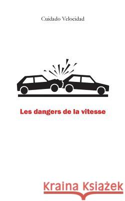 Les dangers de la vitesse Cuidado Velocidad 9782322127306 Books on Demand - książka