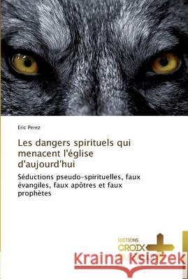 Les dangers spirituels qui menacent l'église d'aujourd'hui Perez-E 9783841698148 Ditions Croix Du Salut - książka