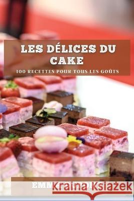 Les delices du cake: 100 recettes pour tous les gouts Emma DuPont   9781783816927 Emma DuPont - książka