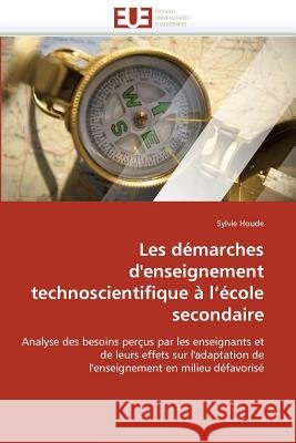 Les Démarches d'Enseignement Technoscientifique À L École Secondaire Houde-S 9786131508219 Editions Universitaires Europeennes - książka