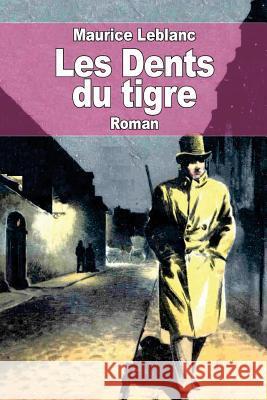 Les Dents du tigre LeBlanc, Maurice 9781522838265 Createspace Independent Publishing Platform - książka