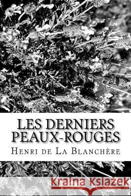 Les derniers Peaux-Rouges La Blanchere, Henri De 9781979696012 Createspace Independent Publishing Platform - książka