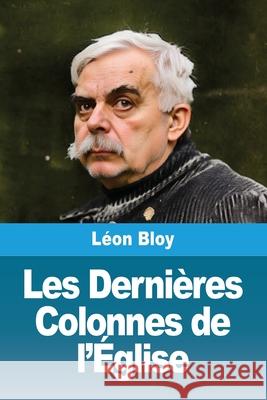 Les Derni?res Colonnes de l'?glise L?on Bloy 9783690822282 Prodinnova - książka