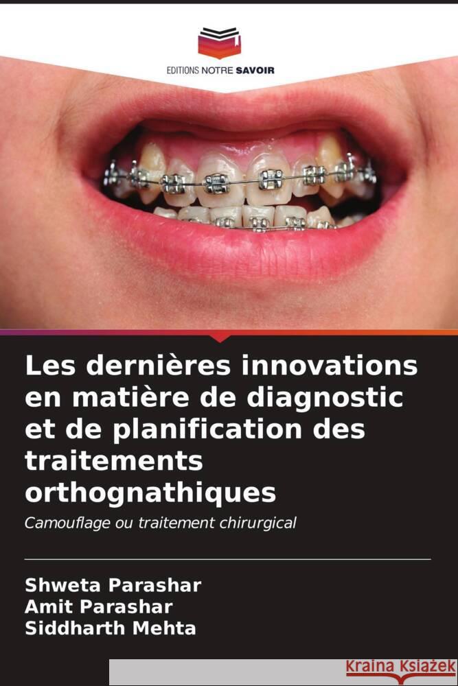 Les derni?res innovations en mati?re de diagnostic et de planification des traitements orthognathiques Shweta Parashar Amit Parashar Siddharth Mehta 9786206639817 Editions Notre Savoir - książka