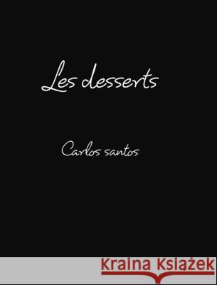 Les desserts: carlos santos Carlos Santos Romero 9781006869211 Blurb - książka