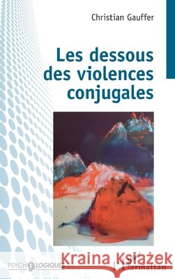 Les dessous des violences conjugales Gauffer, Christian 9782343204451 Editions L'Harmattan - książka