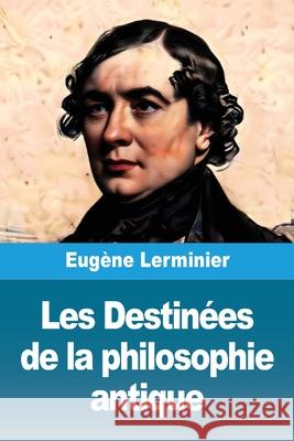 Les Destin?es de la philosophie antique Eug?ne Lerminier 9783690824248 Prodinnova - książka