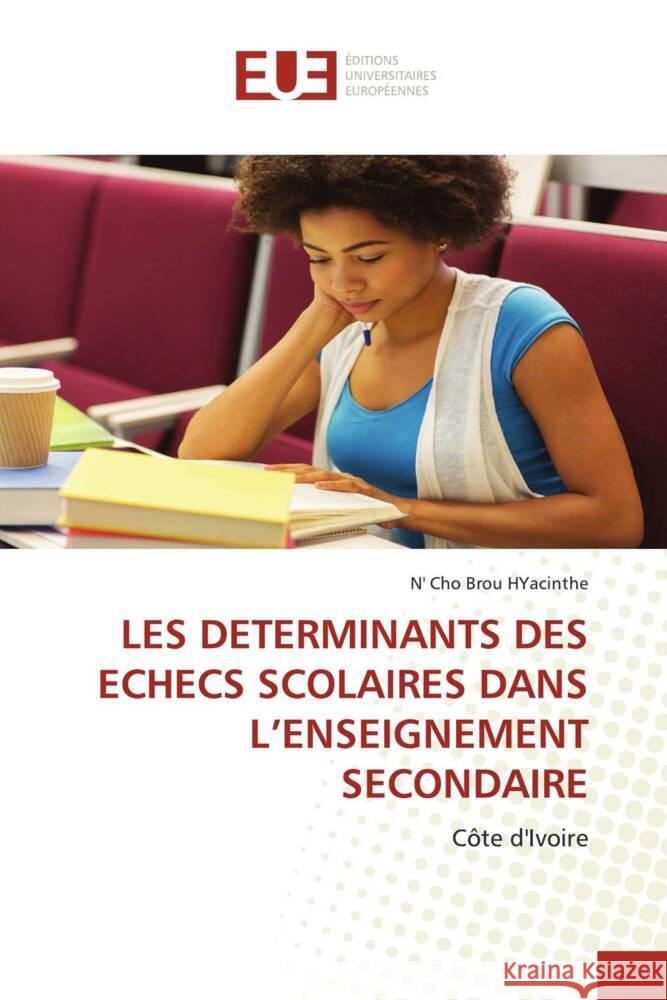LES DETERMINANTS DES ECHECS SCOLAIRES DANS L'ENSEIGNEMENT SECONDAIRE Brou HYacinthe, N' Cho 9786138397878 Éditions universitaires européennes - książka