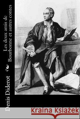 Les deux amis de Bourbonne et autres contes Diderot, Denis 9781530049011 Createspace Independent Publishing Platform - książka