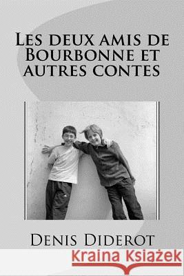 Les deux amis de Bourbonne et autres contes Diderot, Denis 9781535179935 Createspace Independent Publishing Platform - książka