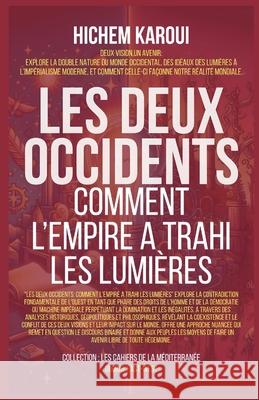 Les Deux Occidents: Comment L'Empire A Trahi Les Lumi?res Hichem Karoui 9781787954090 Global East-West (London) - książka