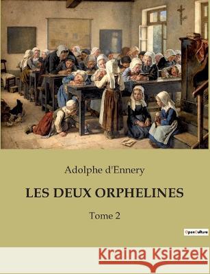 Les Deux Orphelines: Tome 2 Adolphe D'Ennery   9791041932504 Culturea - książka
