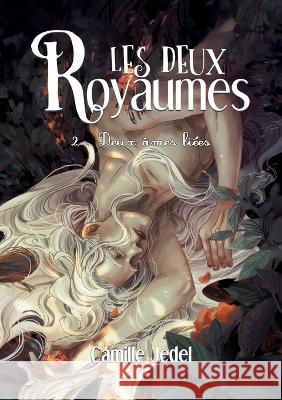 Les deux Royaumes: Tome 2 Deux âmes liées Camille Jedel 9782322440658 Books on Demand - książka