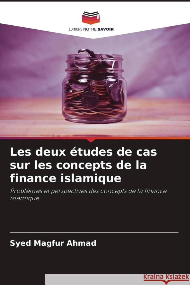 Les deux études de cas sur les concepts de la finance islamique Ahmad, Syed Magfur 9786205039618 Editions Notre Savoir - książka