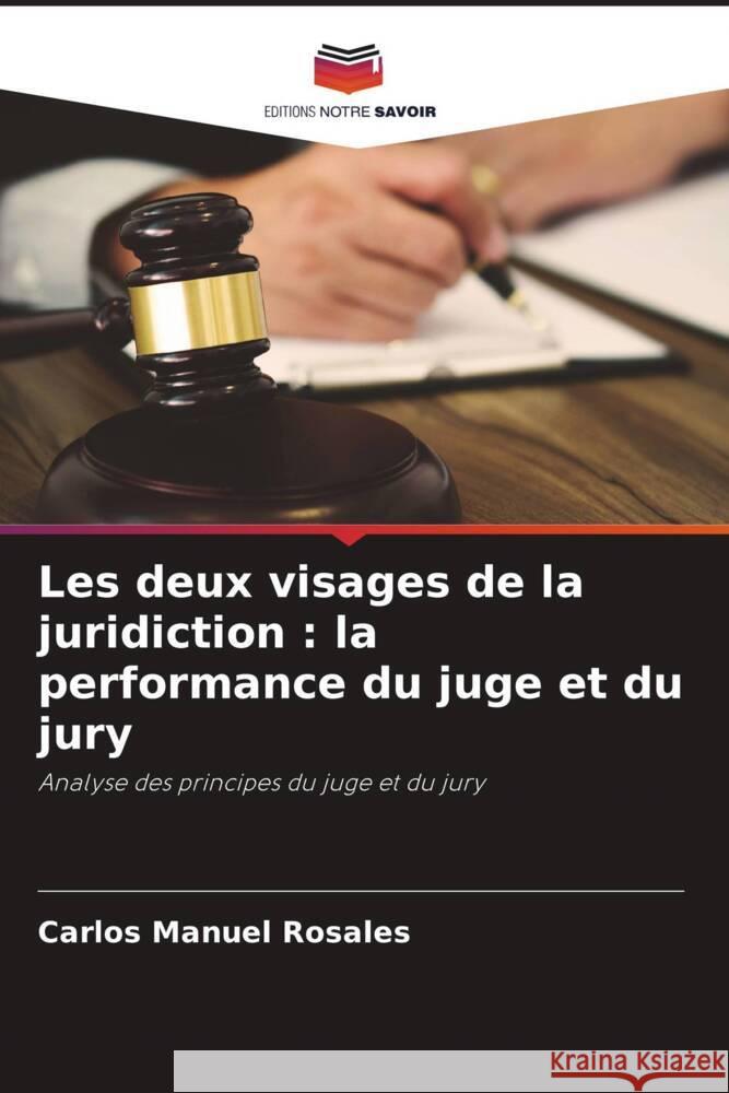 Les deux visages de la juridiction : la performance du juge et du jury Rosales, Carlos Manuel 9786206361817 Editions Notre Savoir - książka