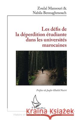 Les d?fis de la d?perdition ?tudiante dans les universit?s marocaines Zoulal Mansouri Nabila Bennaghmouch Jaafar Khali 9782336498492 Editions L'Harmattan - książka