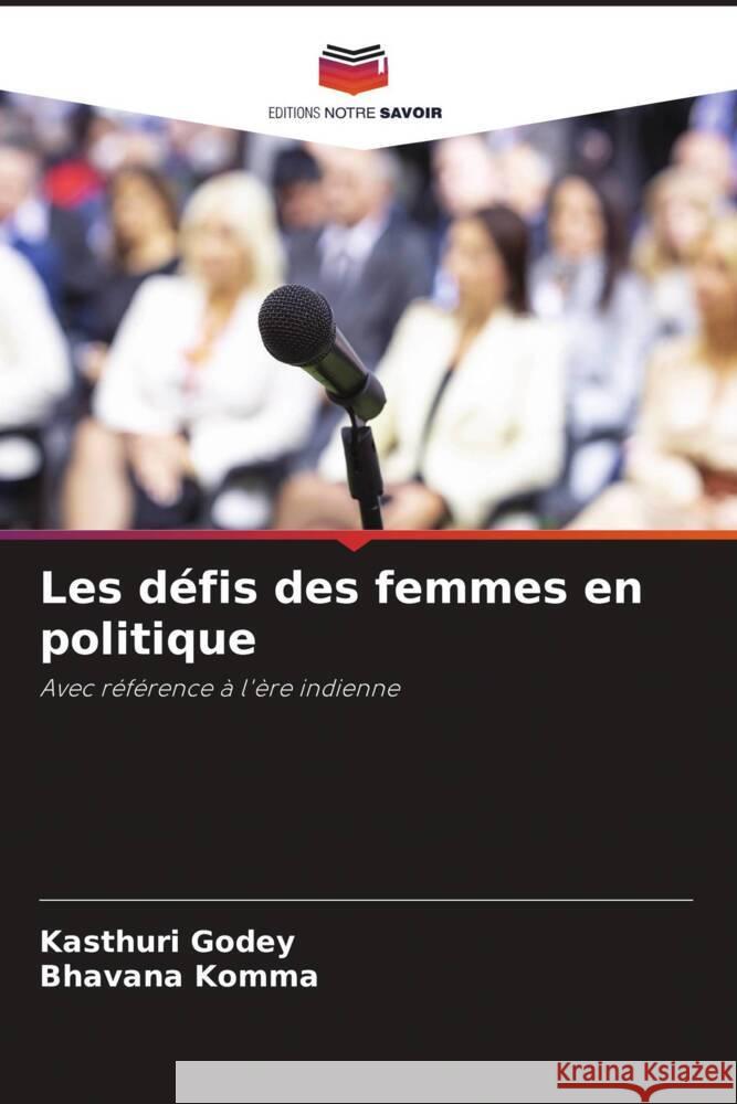 Les défis des femmes en politique Godey, Kasthuri, Komma, Bhavana 9786205543863 Editions Notre Savoir - książka