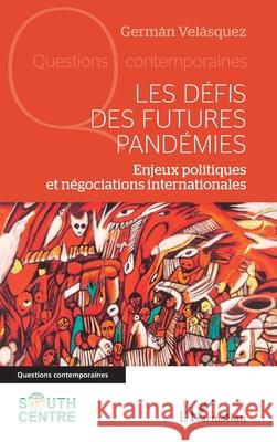 Les d?fis des futures pand?mies: Enjeux politiques et n?gociations internationales Germ?n Vel?squez 9782336502335 Editions L'Harmattan - książka