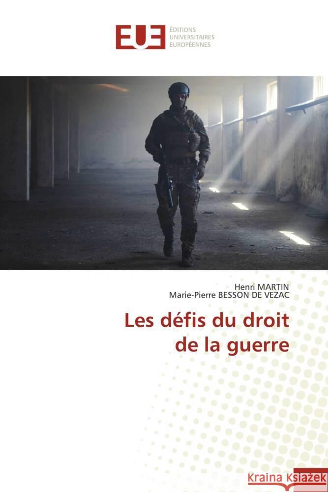 Les défis du droitde la guerre Martin, Henri, BESSON DE VEZAC, Marie-Pierre 9786203454444 Éditions universitaires européennes - książka