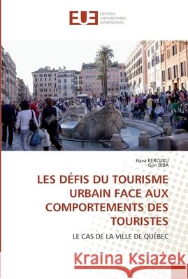 Les défis du tourisme urbain face aux comportements des touristes Collectif 9786131553448 Editions Universitaires Europeennes - książka
