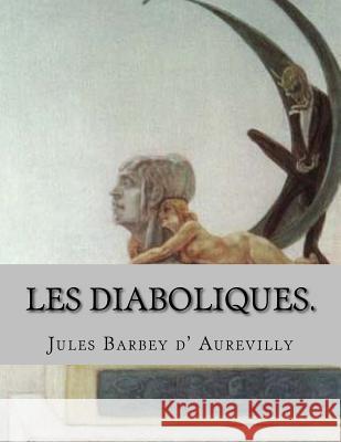 Les diaboliques.: (en supplement): La bague d' Annibal. Ballin, G-Ph 9781496197078 Createspace - książka