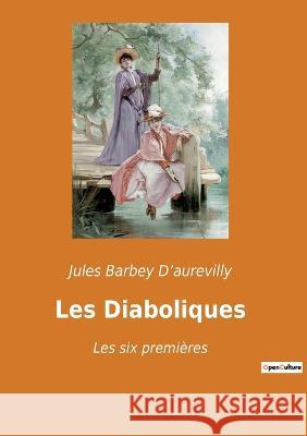 Les Diaboliques: Les six premières Barbey D'Aurevilly, Juless 9782382747049 Culturea - książka