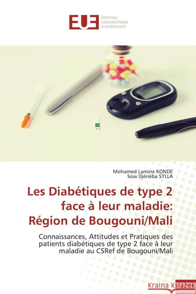 Les Diabétiques de type 2 face à leur maladie: Région de Bougouni/Mali KONDE, Mohamed Lamine, SYLLA, Sow Djénèba 9786206730927 Éditions universitaires européennes - książka