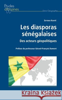 Les diasporas sénégalaises: Des acteurs géopolitiques Kanté, Seydou 9782343202129 Editions L'Harmattan - książka
