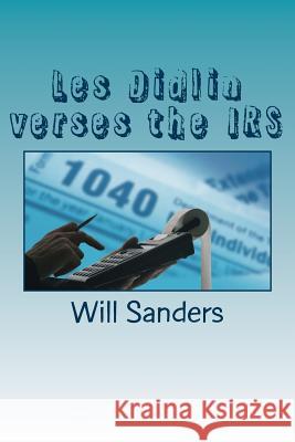 Les Didlin verses the IRS Sanders, Will 9781507587768 Createspace Independent Publishing Platform - książka
